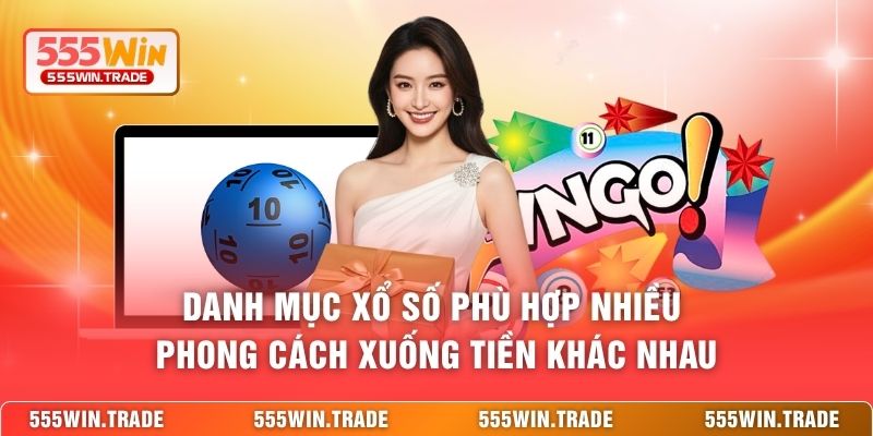 Danh mục xổ số phù hợp nhiều phong cách xuống tiền khác nhau