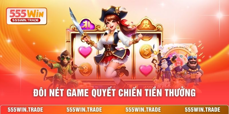 Đôi nét game Quyết Chiến Tiền Thưởng