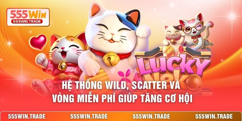 Hệ thống Wild, Scatter và vòng miễn phí giúp tăng cơ hội