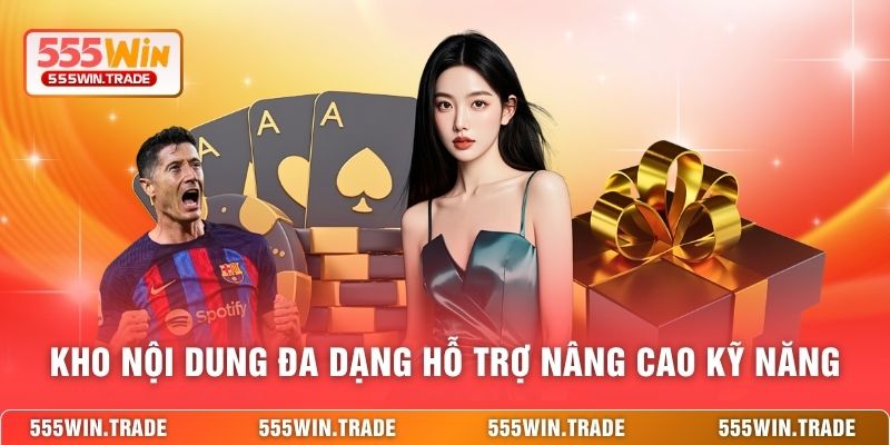 Kho nội dung đa dạng hỗ trợ nâng cao kỹ năng 